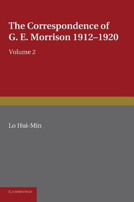 The Correspondence of G. E. Morrison 1912-1920 by Lo, Hui-Min