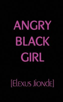 Angry Black Girl by Jionde, Elexus