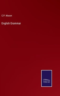 English Grammar by Mason, C. P.