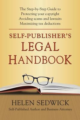 Self-Publisher's Legal Handbook: The Step-by-Step Guide to the Legal Issues of Self-Publishing by Sedwick, Helen