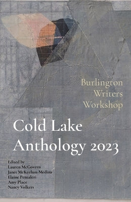 Cold Lake Anthology 2023 by McKeehan-Medina, Janet