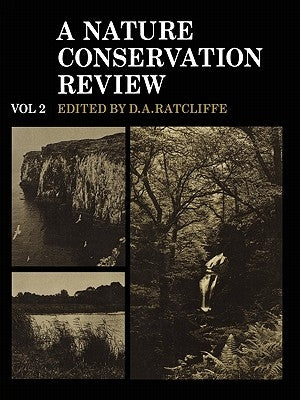 A Nature Conservation Review: Volume 2, Site Accounts: The Selection of Biological Sites of National Importance to Nature Conservation in Britain by Ratcliffe, Derek A.