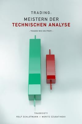 Trading: Meistern Der Technischen Analyse: Traden wie ein Profi by Czubatinski, Moritz