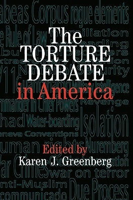 The Torture Debate in America by Greenberg, Karen J.