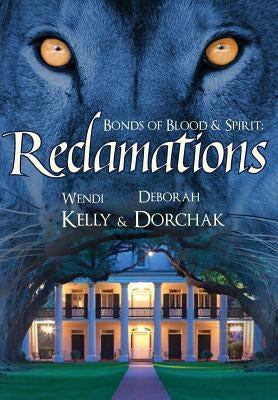 Bonds of Blood & Spirit: Reclamations by Kelly, Wendi