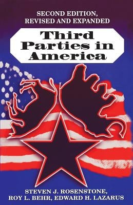 Third Parties in America: Citizen Response to Major Party Failure - Updated and Expanded Second Edition by Rosenstone, Steven J.