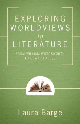 Exploring Worldviews in Literature by Barge, Laura