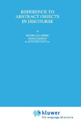 Reference to Abstract Objects in Discourse by Asher, Nicholas