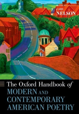 The Oxford Handbook of Modern and Contemporary American Poetry by Nelson, Cary