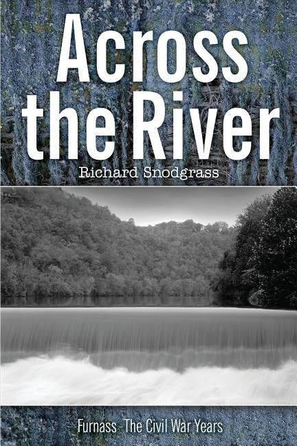 Across the River by Snodgrass, Richard Bruce