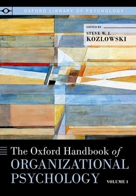Oxford Handbook of Organizational Psychology, Volume 1 by Kozlowski, Steve W. J.
