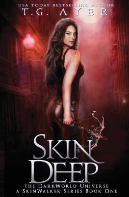 Skin Deep: A SkinWalker Novel #1: A DarkWorld Series by Ayer, T. G.