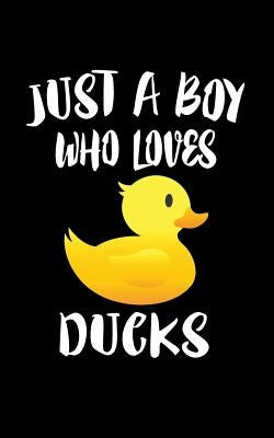 Just A Boy Who Loves Ducks: Animal Nature Collection by Marcus, Marko