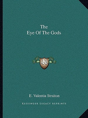 The Eye Of The Gods by Straiton, E. Valentia