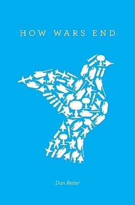 How Wars End by Reiter, Dan