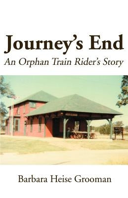 Journey's End: An Orphan Train Rider's Story by Grooman, Barbara Heise