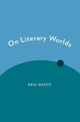 On Literary Worlds by Hayot, Eric