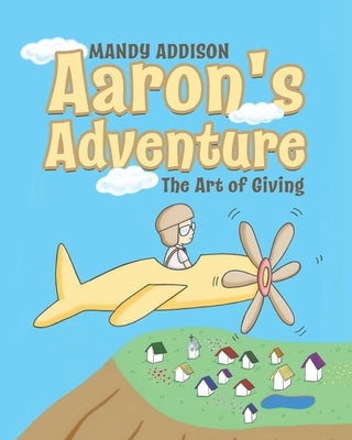 Aaron's Adventure: The Art of Giving by Addison, Mandy