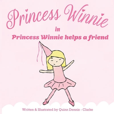 Princess Winnie Helps a Friend by Dennis-Clarke, Quinn