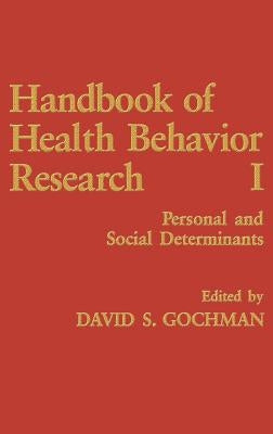 Handbook of Health Behavior Research I: Personal and Social Determinants by Gochman, David S.