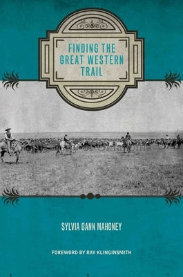 Finding the Great Western Trail by Mahoney, Sylvia