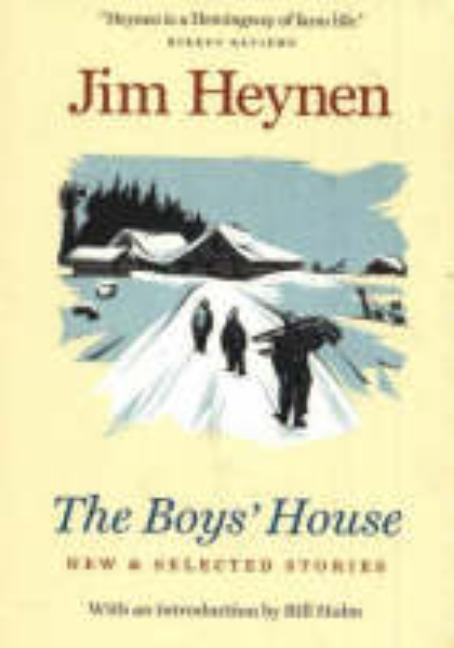 The Boys' House: New & Selected Stories by Heynen, Jim