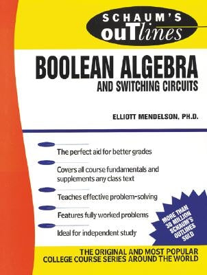 Schaum's Outline of Boolean Algebra and Switching Circuits by Mendelson, Elliott