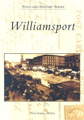 Williamsport by Meckley, Thad Stephen