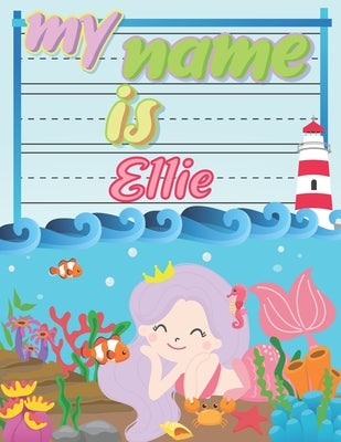 My Name is Ellie: Personalized Primary Tracing Book / Learning How to Write Their Name / Practice Paper Designed for Kids in Preschool a by Publishing, Babanana