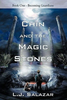 Chin and the Magic Stones: Book One - Becoming Guardians by Salazar, L. J.