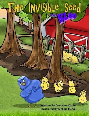 The invisible seed and Bloo by Hefke, Debbie J.
