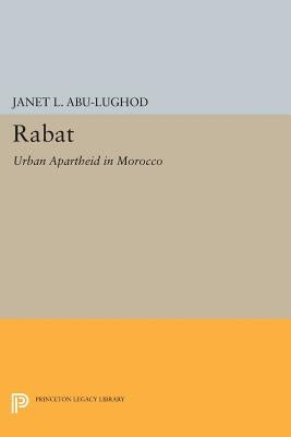 Rabat: Urban Apartheid in Morocco by Abu-Lughod, Janet L.