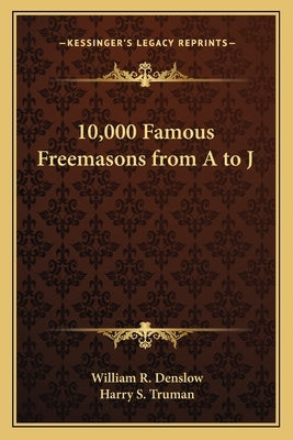 10,000 Famous Freemasons from A to J by Denslow, William R.