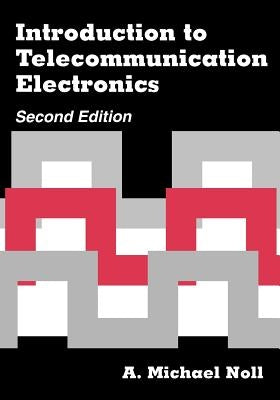 Introduction to Telecommunication Electronics 2nd ed. by Noll, A. Michael