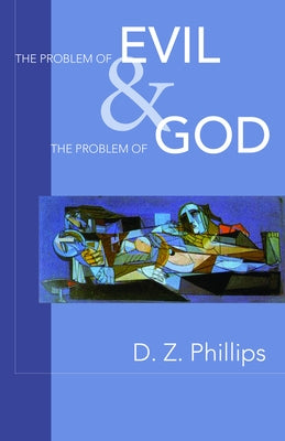 The Problem of Evil and the Problem of God by Phillips, Dewi Zephaniah