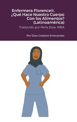 Enfermera Florence(R), ¿Qué Hace Nuestro Cuerpo Con los Alimentos? (Latinoamérica) by Dow, Michael