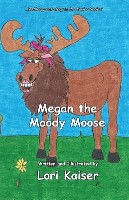 Megan the Moody Moose by Kaiser, Lori