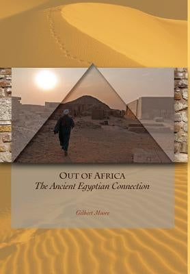 Out of Africa The Ancient Egyptian Connection by Moore, Gilbert
