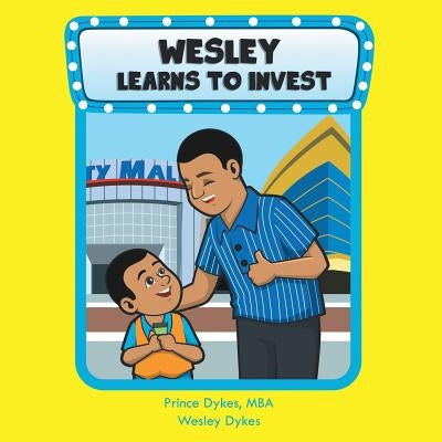 Wesley Learns to Invest by Dykes, Mba Prince
