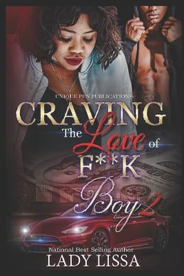 Craving the Love of a F**k Boy 2 by Lissa, Lady