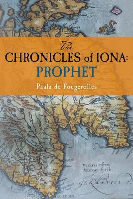 The Chronicles of Iona: Prophet by De Fougerolles, Paula