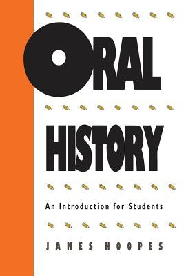 Oral History: An Introduction for Students by Hoopes, James