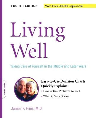 Living Well: Taking Care of Yourself in the Middle and Later Years by Fries, James F.