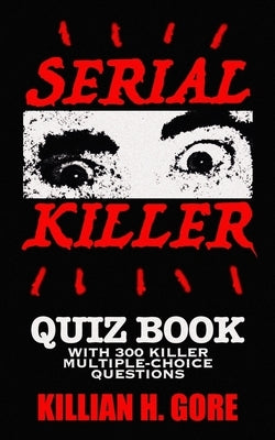 Serial Killer Quiz Book by Gore, Killian H.