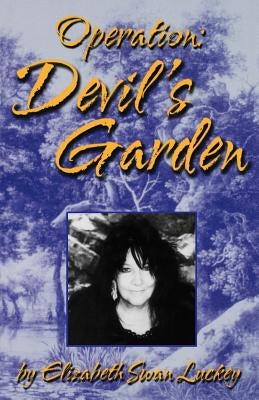 Operation: Devil's Garden by Luckey, Elizabeth Swan