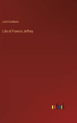 Life of Francis Jeffrey by Cockburn, Lord
