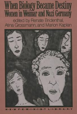 When Biology Became Destiny by Bridenthal, Renate
