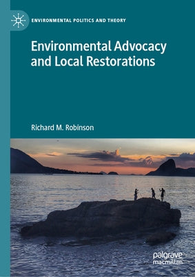 Environmental Advocacy and Local Restorations by Robinson, Richard M.