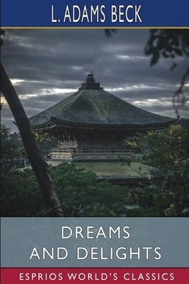Dreams and Delights (Esprios Classics) by Beck, L. Adams