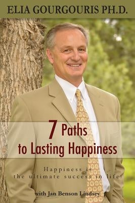 7 Paths to Lasting Happiness: Happiness the Ultimate Success in Life by Lindsey, Jan Benson